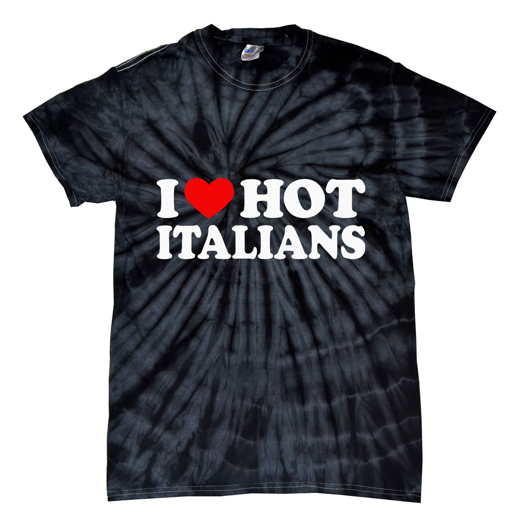 I Love Hot Italians I Heart Hot Italians Tie-Dye T-Shirt