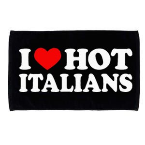 I Love Hot Italians I Heart Hot Italians Microfiber Hand Towel