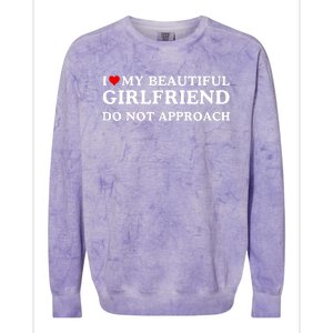 I Love Heart My Beautiful Girlfriend Do Not Approach Colorblast Crewneck Sweatshirt