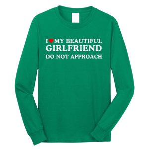 I Love Heart My Beautiful Girlfriend Do Not Approach Long Sleeve Shirt