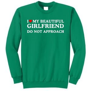 I Love Heart My Beautiful Girlfriend Do Not Approach Sweatshirt