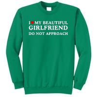 I Love Heart My Beautiful Girlfriend Do Not Approach Sweatshirt