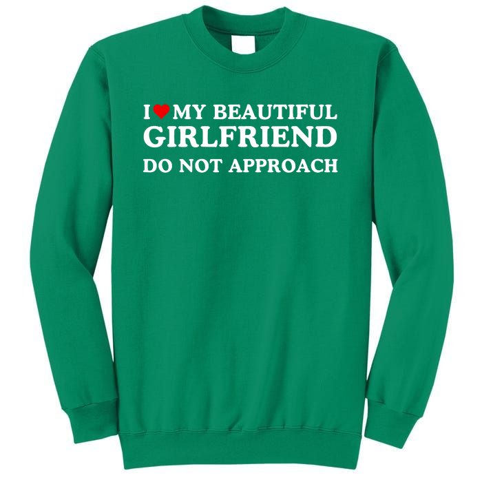 I Love Heart My Beautiful Girlfriend Do Not Approach Sweatshirt