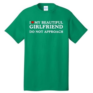 I Love Heart My Beautiful Girlfriend Do Not Approach Tall T-Shirt