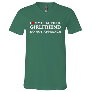 I Love Heart My Beautiful Girlfriend Do Not Approach V-Neck T-Shirt