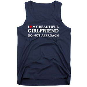 I Love Heart My Beautiful Girlfriend Do Not Approach Tank Top