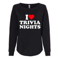 I Love Heart Trivia Nights Lover Pub Quiz Game Womens California Wash Sweatshirt