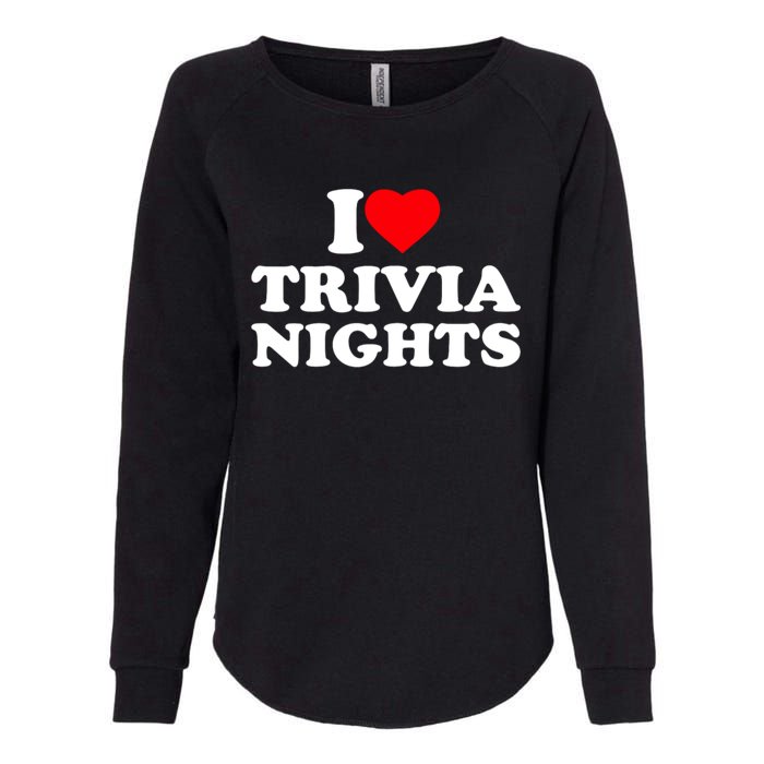 I Love Heart Trivia Nights Lover Pub Quiz Game Womens California Wash Sweatshirt