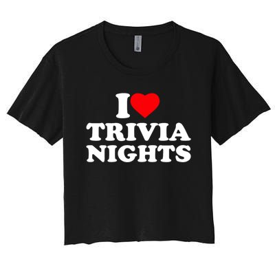 I Love Heart Trivia Nights Lover Pub Quiz Game Women's Crop Top Tee