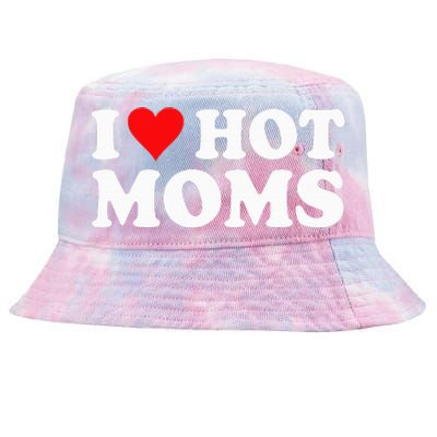 I Love Hot Moms I Heart Hot Moms Love Hot Moms Tie-Dyed Bucket Hat