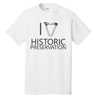 I Love Historic Preservation Tall T-Shirt