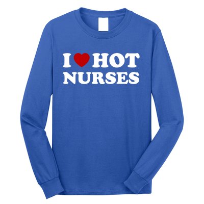 I Love Hot Nurses Funny Red Heart Love Nurses Meaningful Gift Long Sleeve Shirt