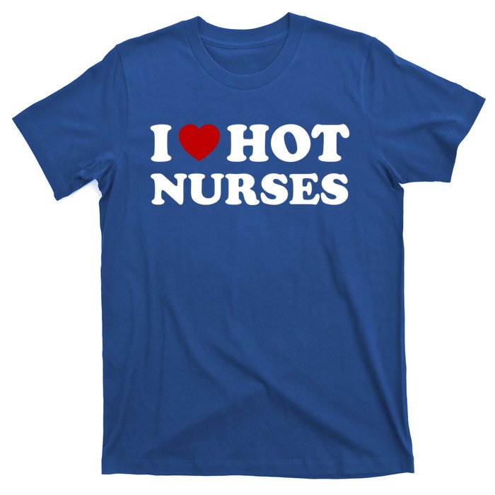 I Love Hot Nurses Funny Red Heart Love Nurses Meaningful Gift T-Shirt