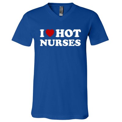 I Love Hot Nurses Funny Red Heart Love Nurses Meaningful Gift V-Neck T-Shirt