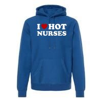 I Love Hot Nurses Funny Red Heart Love Nurses Meaningful Gift Premium Hoodie