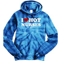 I Love Hot Nurses Funny Red Heart Love Nurses Meaningful Gift Tie Dye Hoodie