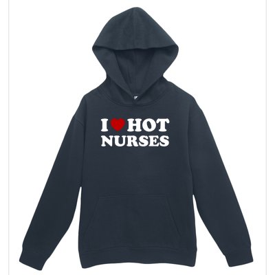 I Love Hot Nurses Funny Red Heart Love Nurses Meaningful Gift Urban Pullover Hoodie