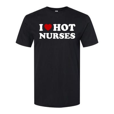 I Love Hot Nurses Funny Red Heart Love Nurses Meaningful Gift Softstyle CVC T-Shirt