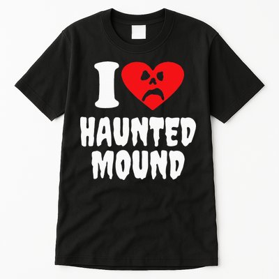I Love Haunted Mound Tall T-Shirt
