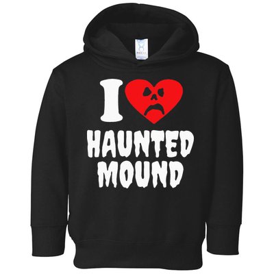 I Love Haunted Mound Toddler Hoodie
