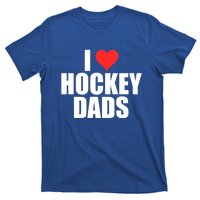 I Love Hockey Dads Humorous Hockey Lover Wife Friend Gift T-Shirt