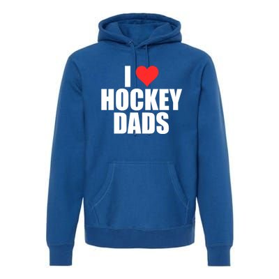 I Love Hockey Dads Humorous Hockey Lover Wife Friend Gift Premium Hoodie