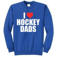 I Love Hockey Dads Humorous Hockey Lover Wife Friend Gift Tall Sweatshirt