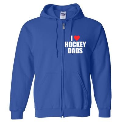 I Love Hockey Dads Humorous Hockey Lover Wife Friend Gift Full Zip Hoodie