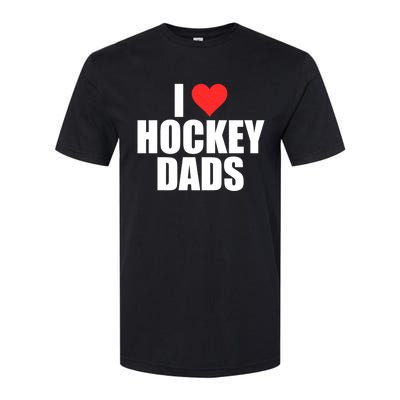 I Love Hockey Dads Humorous Hockey Lover Wife Friend Gift Softstyle CVC T-Shirt