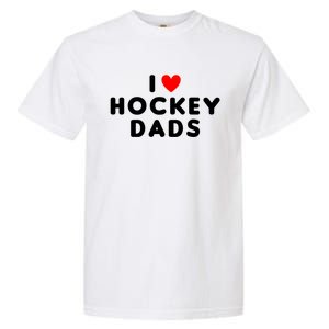 I Love Hockey Dads Funny Red Heart Gift Garment-Dyed Heavyweight T-Shirt