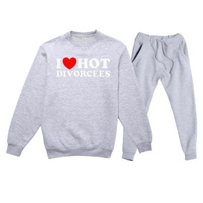 I Love Hot Divorcees Funny Single Dad Mom Dating Romance App Premium Crewneck Sweatsuit Set