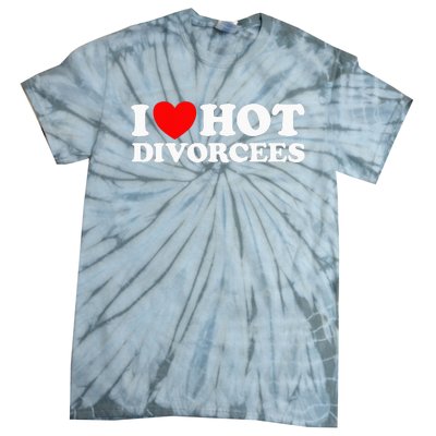 I Love Hot Divorcees Funny Single Dad Mom Dating Romance App Tie-Dye T-Shirt