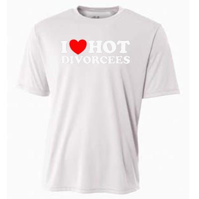 I Love Hot Divorcees Funny Single Dad Mom Dating Romance App Cooling Performance Crew T-Shirt