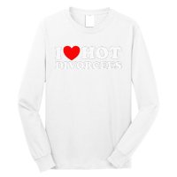 I Love Hot Divorcees Funny Single Dad Mom Dating Romance App Long Sleeve Shirt