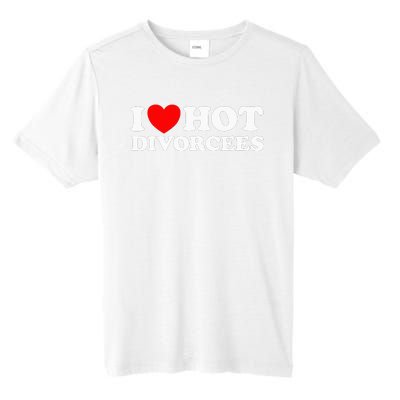 I Love Hot Divorcees Funny Single Dad Mom Dating Romance App Tall Fusion ChromaSoft Performance T-Shirt