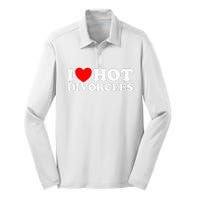 I Love Hot Divorcees Funny Single Dad Mom Dating Romance App Silk Touch Performance Long Sleeve Polo