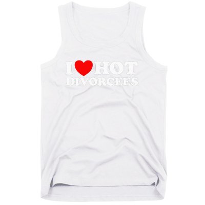 I Love Hot Divorcees Funny Single Dad Mom Dating Romance App Tank Top