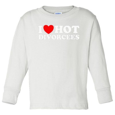 I Love Hot Divorcees Funny Single Dad Mom Dating Romance App Toddler Long Sleeve Shirt