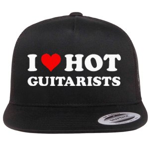 I Love Hot Guitarists Funny Electric Acoustic Guitar Players Flat Bill Trucker Hat