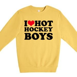 I Love Hot Hockey I Heart Hot Hockey Premium Crewneck Sweatshirt