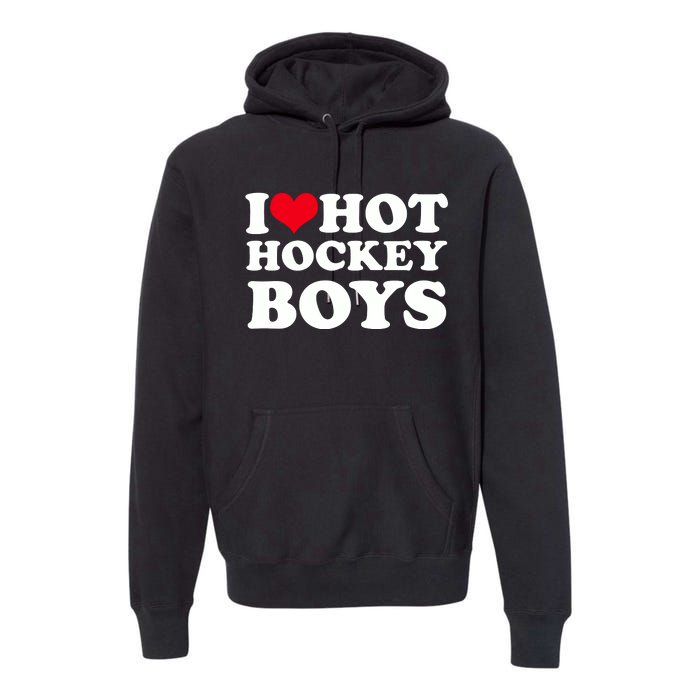 I Love Hot Hockey I Heart Hot Hockey Premium Hoodie