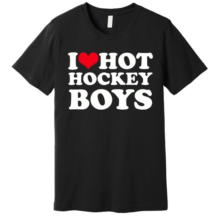 I Love Hot Hockey I Heart Hot Hockey Premium T-Shirt