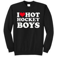 I Love Hot Hockey I Heart Hot Hockey Tall Sweatshirt