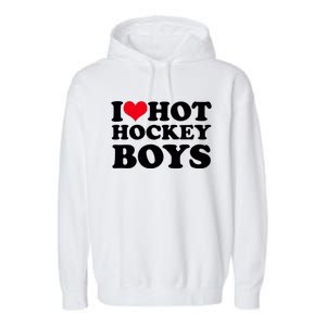 I Love Hot Hockey I Heart Hot Hockey Garment-Dyed Fleece Hoodie