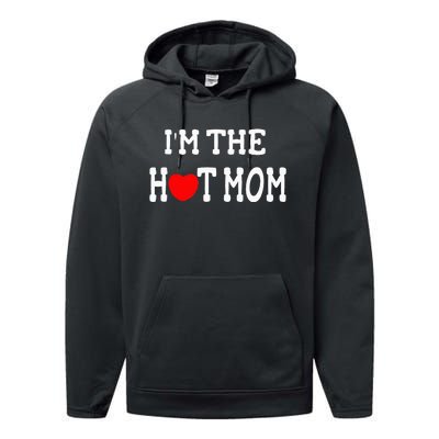 I Love Hot Moms I'm the Hot Mom Performance Fleece Hoodie