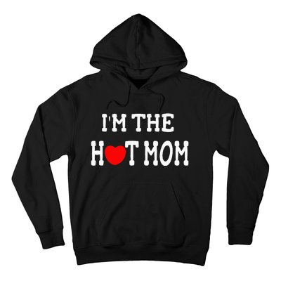 I Love Hot Moms I'm the Hot Mom Hoodie