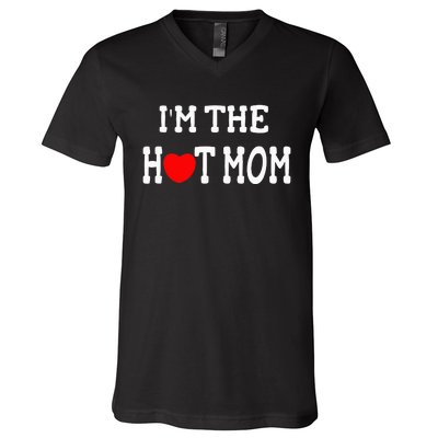 I Love Hot Moms I'm the Hot Mom V-Neck T-Shirt