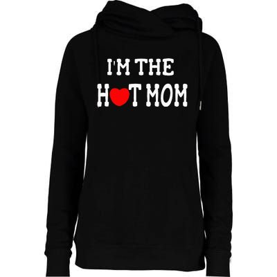 I Love Hot Moms I'm the Hot Mom Womens Funnel Neck Pullover Hood