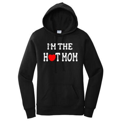 I Love Hot Moms I'm the Hot Mom Women's Pullover Hoodie