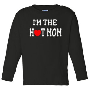 I Love Hot Moms I'm the Hot Mom Toddler Long Sleeve Shirt